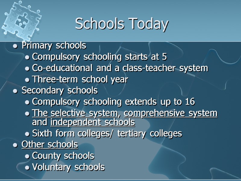 Schools Today Primary schools Compulsory schooling starts at 5 Co-educational and a class-teacher system